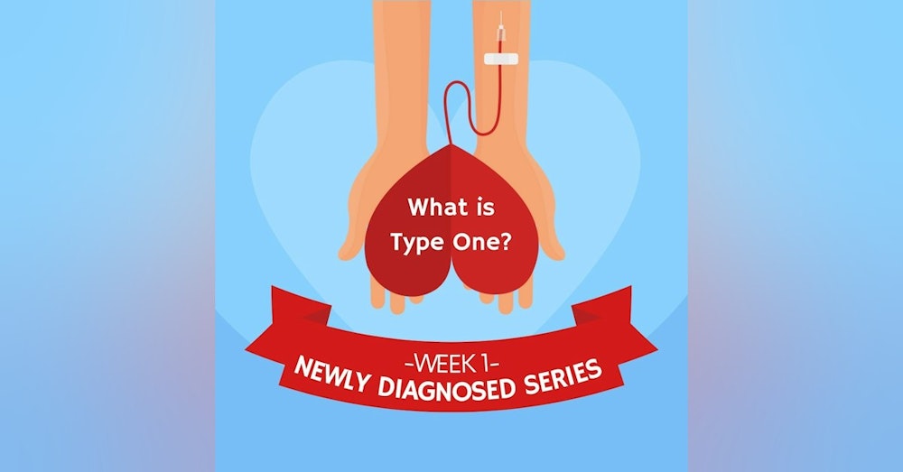 #24 NEWLY DIAGNOSED SERIES Part 1: Type 1 vs Type 2 Diabetes