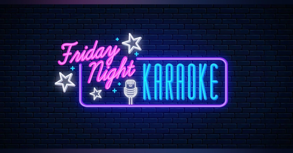 Episode 13 - Home Is Where the Friday Night Karaoke Is