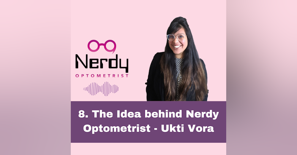 8. The Idea behind Nerdy Optometrist - Ukti Vora
