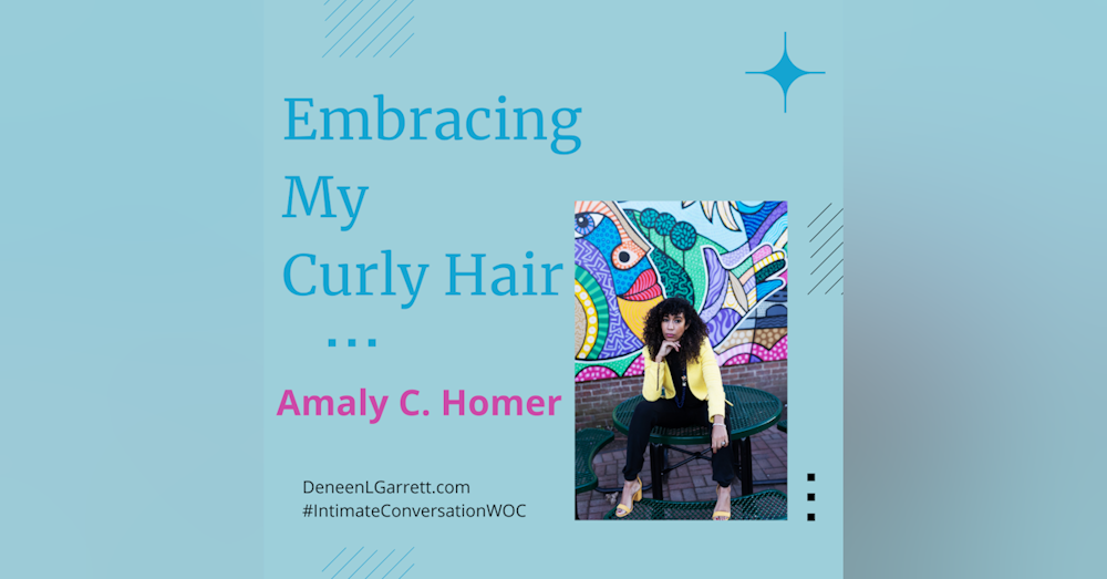 Embracing My Curly Hair with Amaly C. Homer