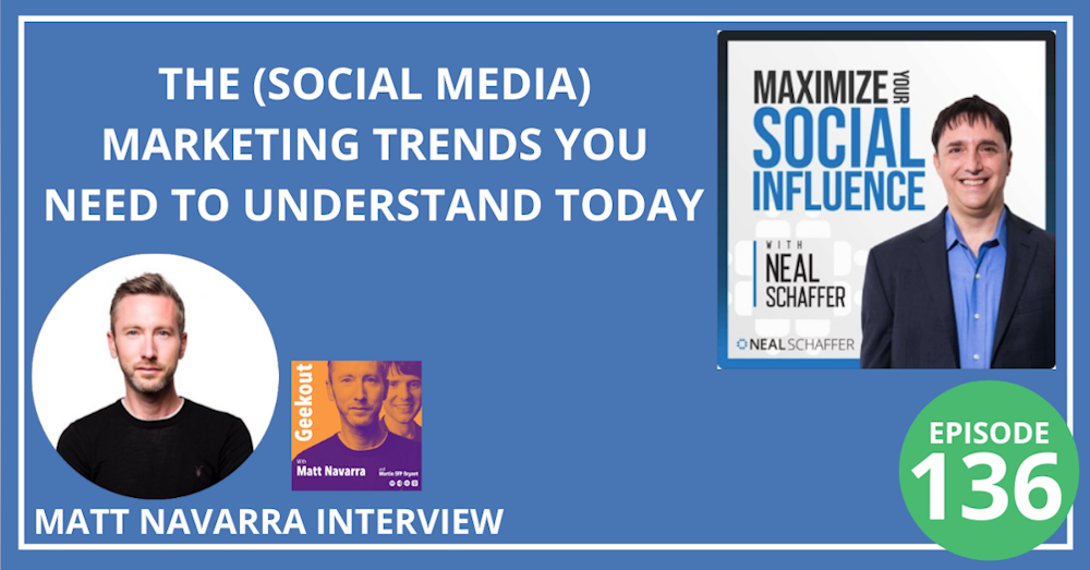 136: The (Social Media) Marketing Trends You Need to Understand Today [Matt Navarra Interview]