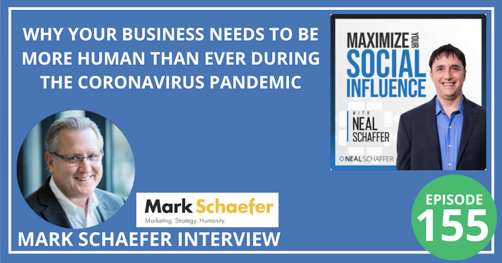 155: Why Your Business Needs to be More Human Than Ever During the Coronavirus Pandemic [Mark Schaefer Interview]
