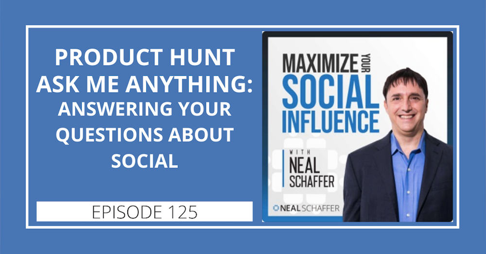 125: Product Hunt Ask Me Anything: Answering Your Questions about Social