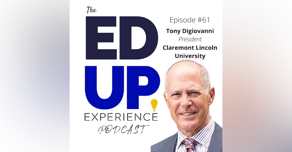 61: The Time of Socially Conscious Education - with Tony Digiovanni, President, Claremont Lincoln University