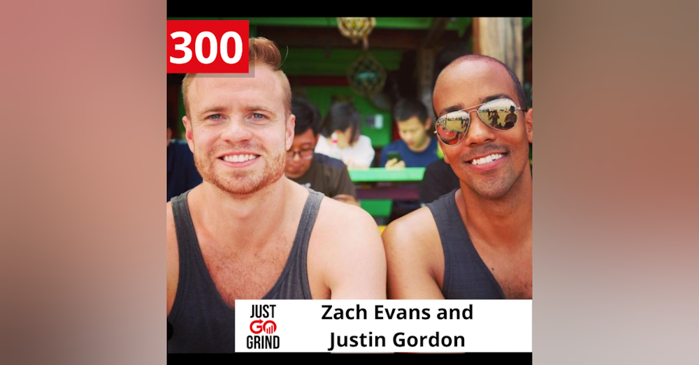 #300: Zach Evans and Justin Gordon Reflect on Entrepreneurial Strategy, Growth, and Networking to Build Their Online Businesses