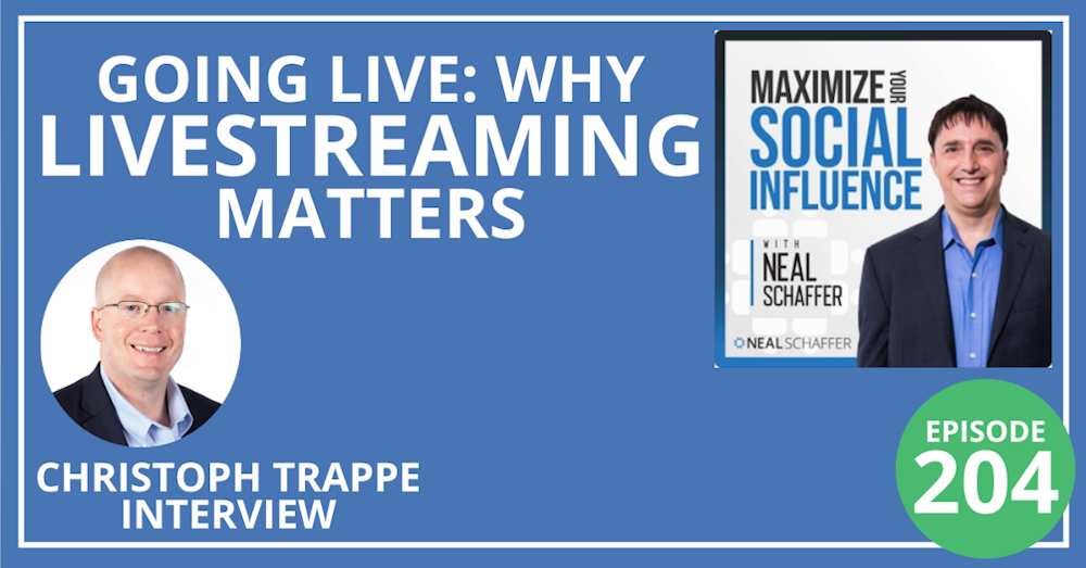 204: Going Live: Why Livestreaming Matters (Christoph Trappe Interview)