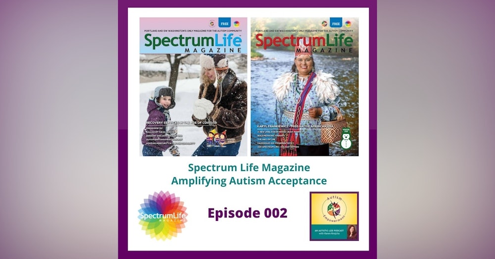Ep. 2: Spectrum Life Magazine - Amplifying Autism Acceptance
