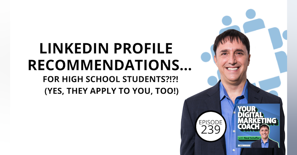 LinkedIn Profile Recommendations ... for _High School_ Students?!?! (Yes, They Apply to YOU, Too!)