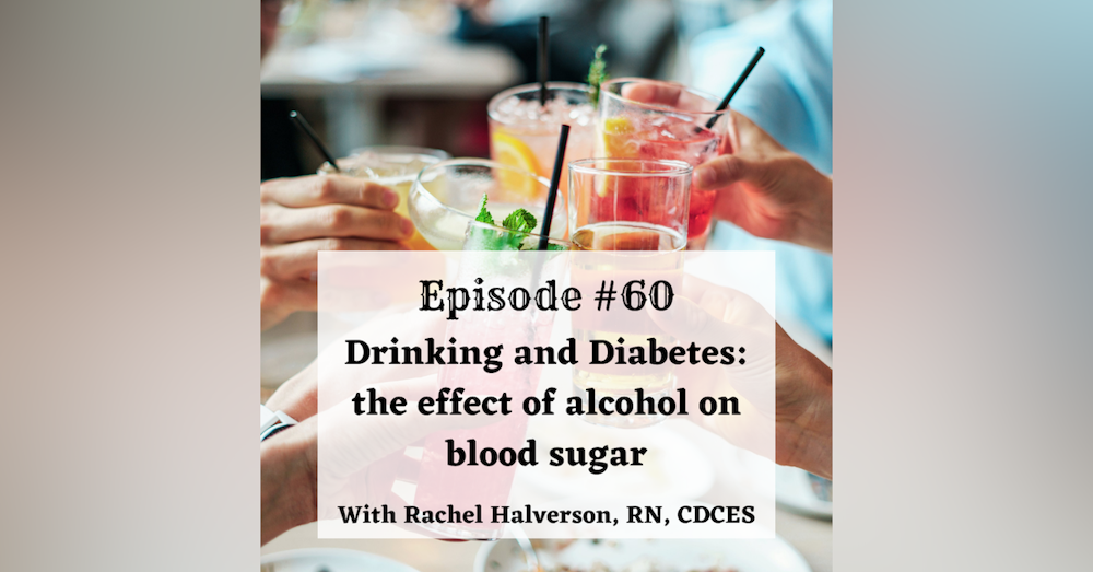 #60 TEEN SERIES Part 8: Drinking and Diabetes with Rachel Halverson, RN, CDCES