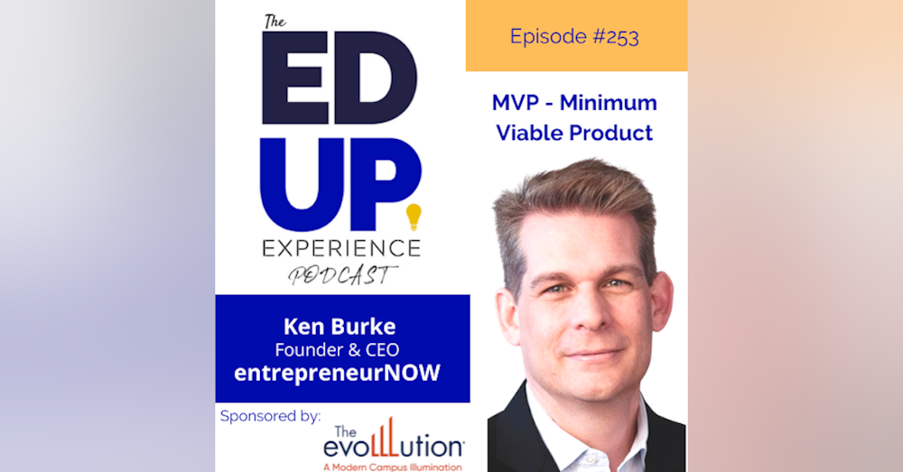 253: Minimum Viable Product - with Ken Burke, Founder/CEO, entrepreneurNOW!