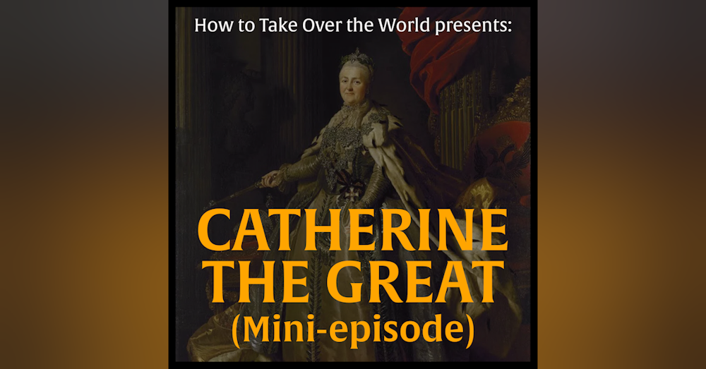 Mini-Episode: Catherine the Great
