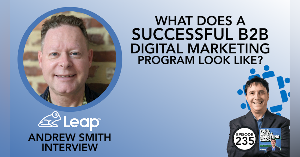 What Does a Successful B2B Digital Marketing Program Look Like?  [Andrew Smith Interview]