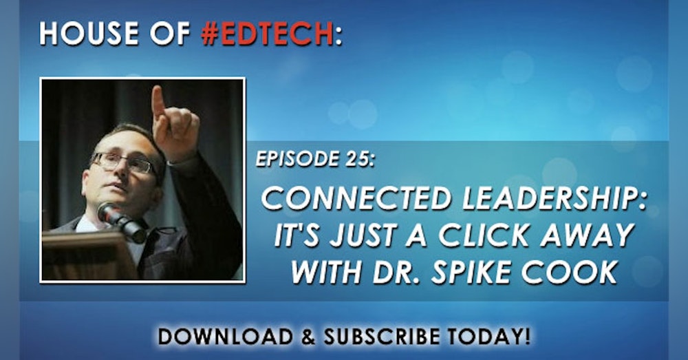 Connected Leadership: It's Just a Click Away with Dr. Spike Cook - HoET025