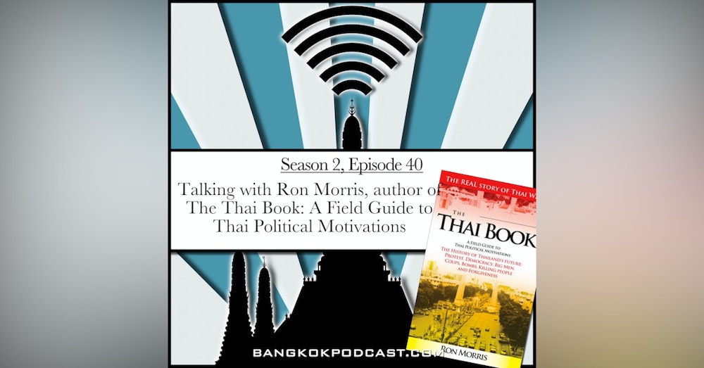 Talking with Ron Morris, author of The Thai Book: A Field Guide to Thai Political Motivations (2.40)
