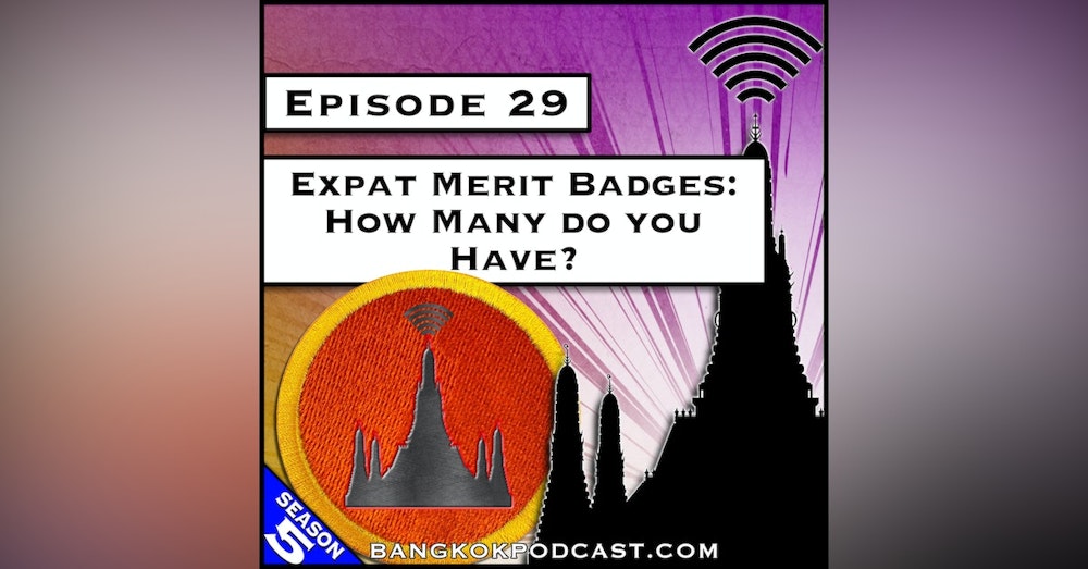 Expat Merit Badges: How Many Do You Have? [S5.E29]