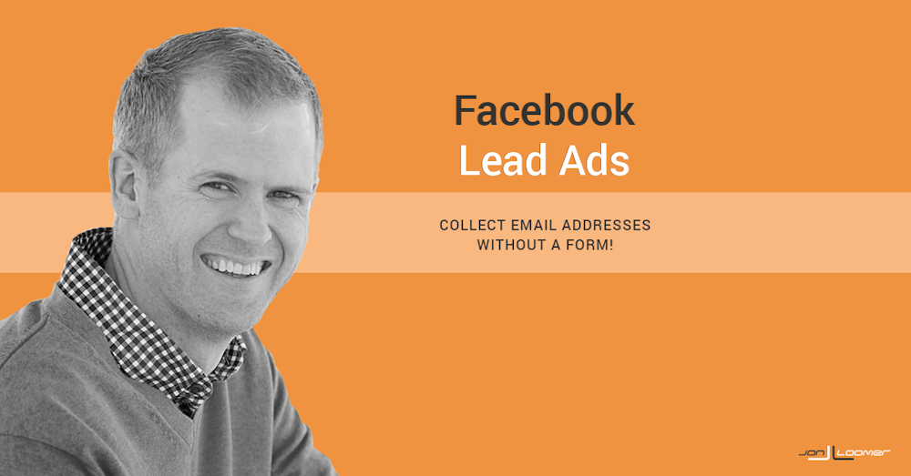 Facebook Lead Ads Simplify Opt-in Forms, and They Will Be AWESOME