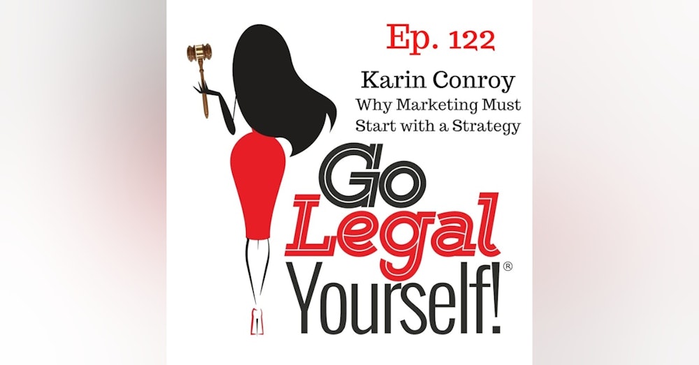 Ep. 122 Karin Conroy: Why Marketing Must Start with a Strategy