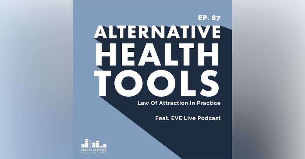087 EVE Live Podcast: Law Of Attraction In Practice