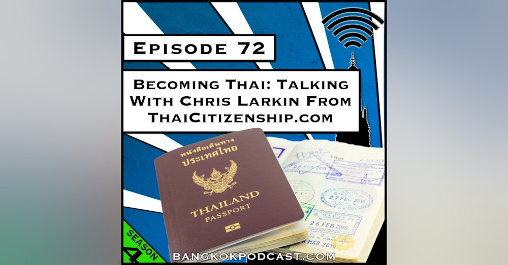 Becoming Thai: Talking With Chris Larkin from ThaiCitizenship.com [S4.E72]