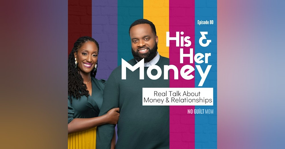 080 Real Talk About Money & Relationships with His and Her Money