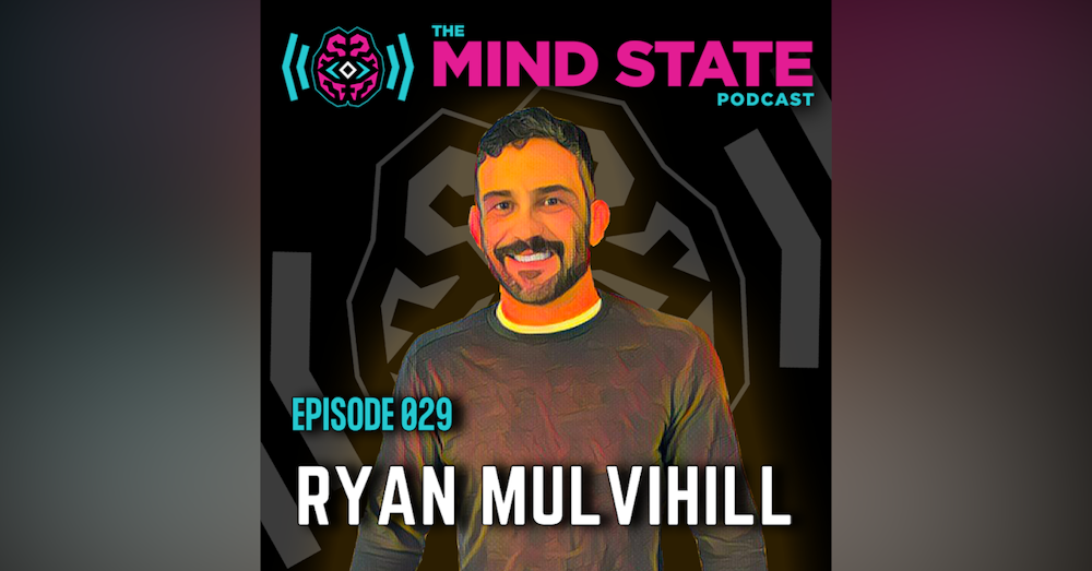 029 - Ryan Mulvihill on Martial Arts, Spirituality, and Psychedelics