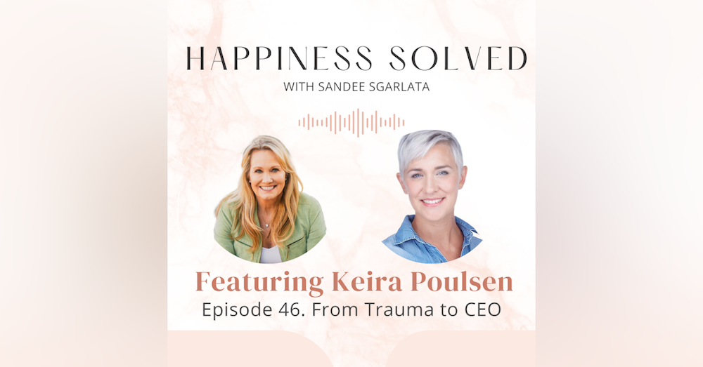 46. From Trauma to CEO: Interview with Keira Poulsen