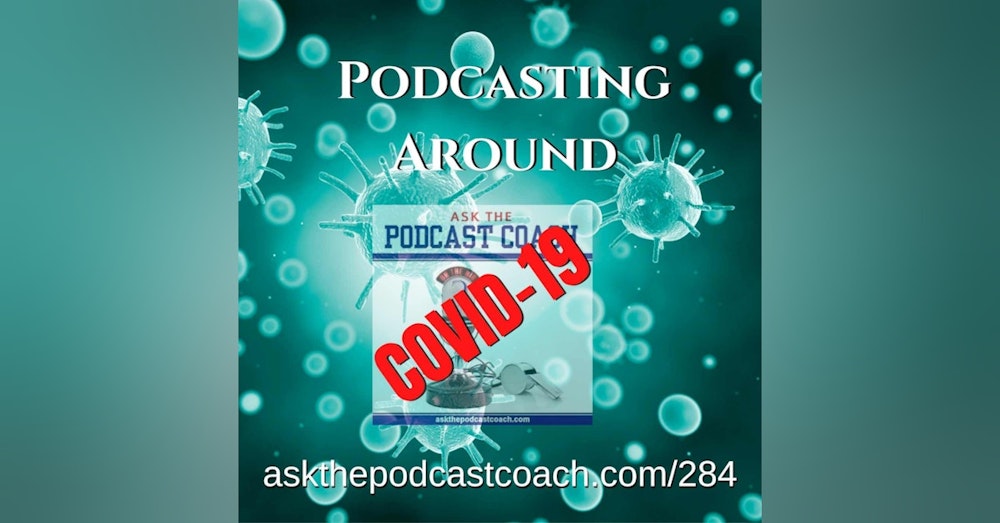 Podcasting Around COVID-19