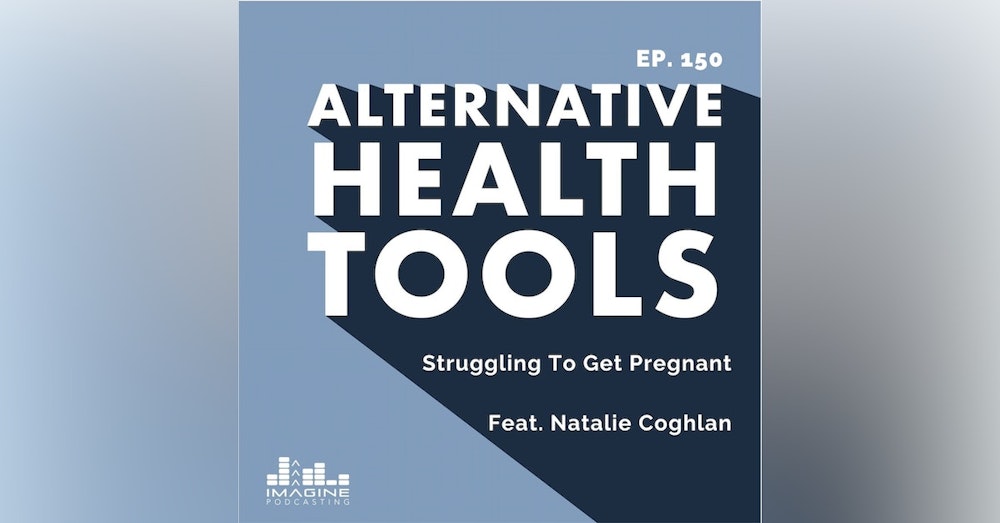 150 Struggling To Get Pregnant feat. Natalie Coghlan