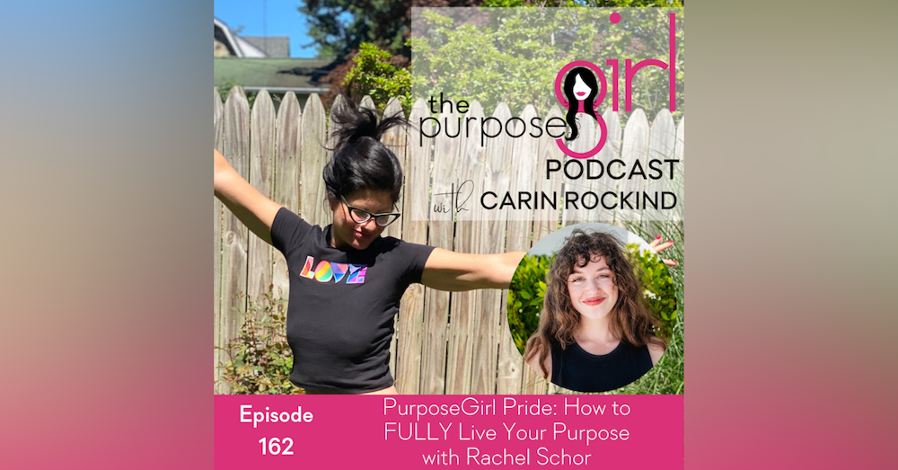 162 PurposeGirl Pride: How to FULLY Live Your Purpose with Rachel Schor