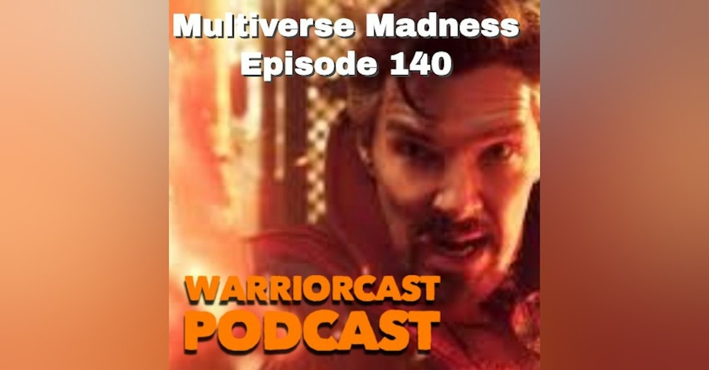 Multiverse Madness | Episode 140