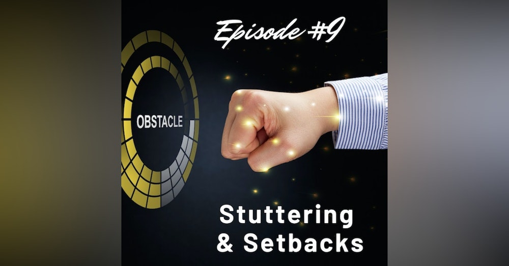 Stuttering & Setbacks