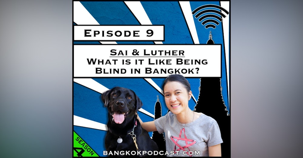 Sai & Luther: What’s it Like Being Blind in Bangkok? [Season 4, Episode 9]