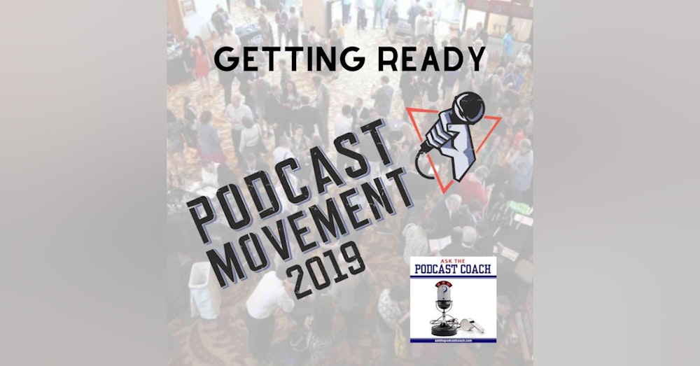 Getting Ready for Podcast Movement 2019