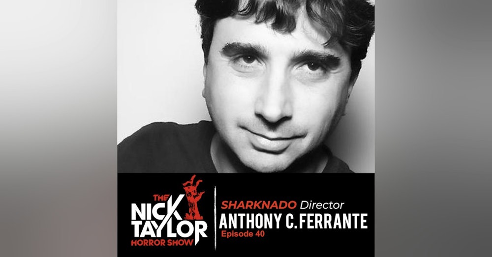 SHARKNADO Director, Anthony C. Ferrante [Episode 40]