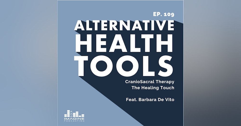 109 Barbara De Vito: CranioSacral Therapy The Healing Touch
