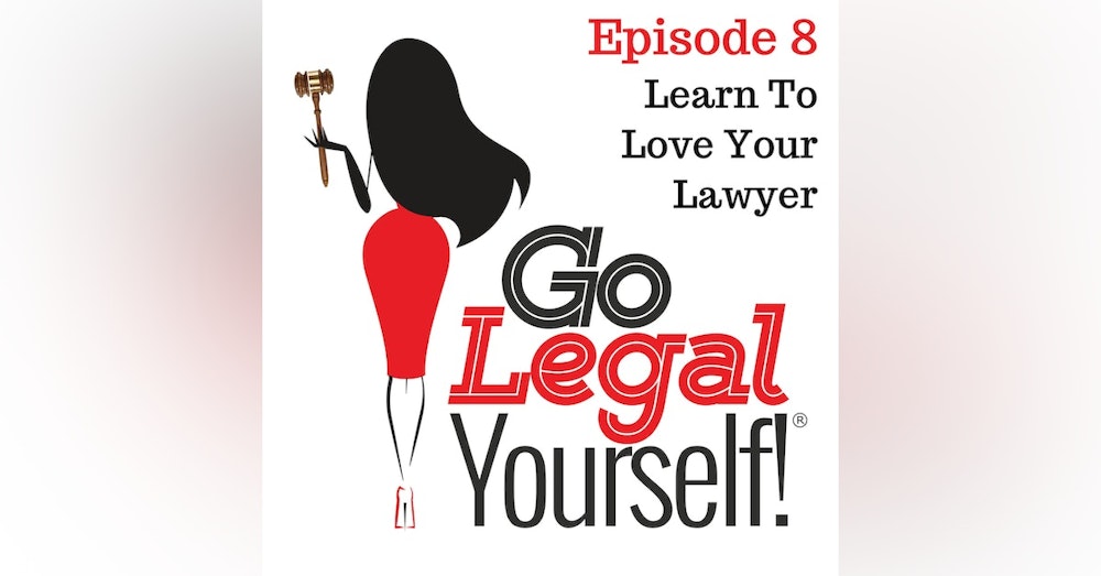 Ep. 8 Learn To Love Your Lawyer