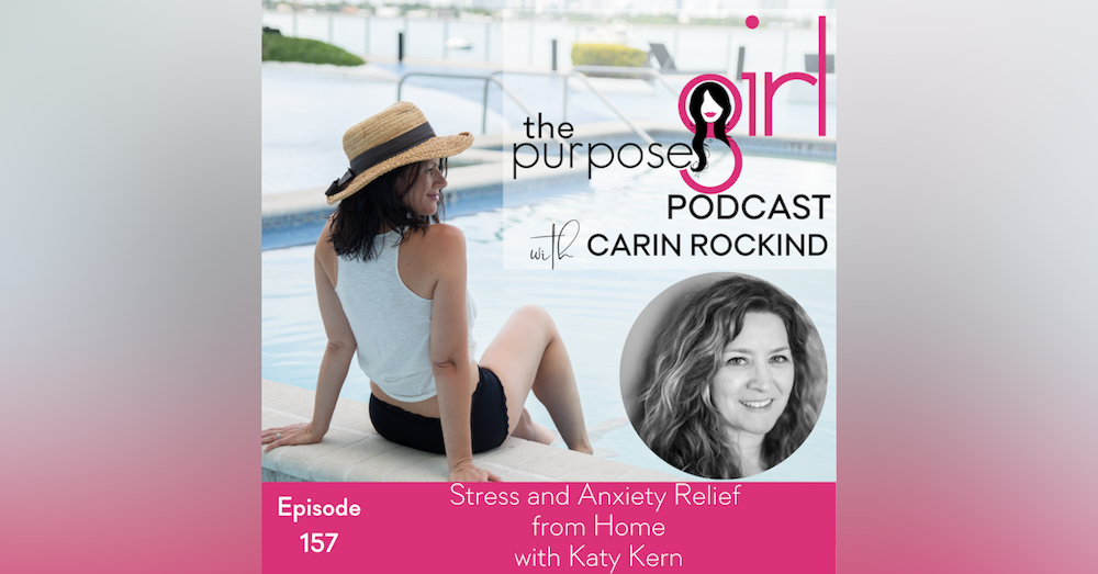 157 Stress and Anxiety Relief from Home with Katy Kern