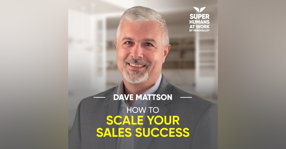 How To Scale Your Sales Success - Dave Mattson