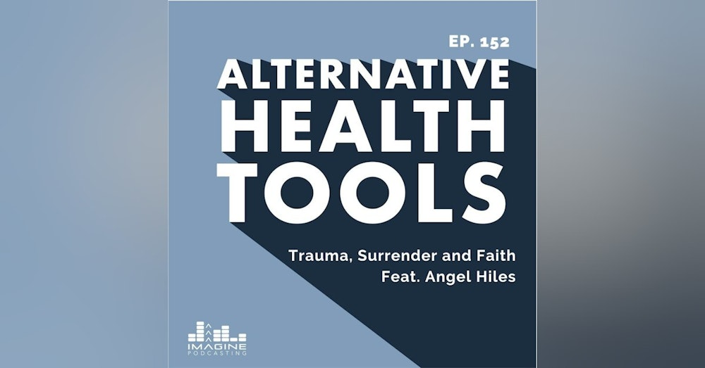 152 Trauma, Surrender and Faith feat. Angel Hiles