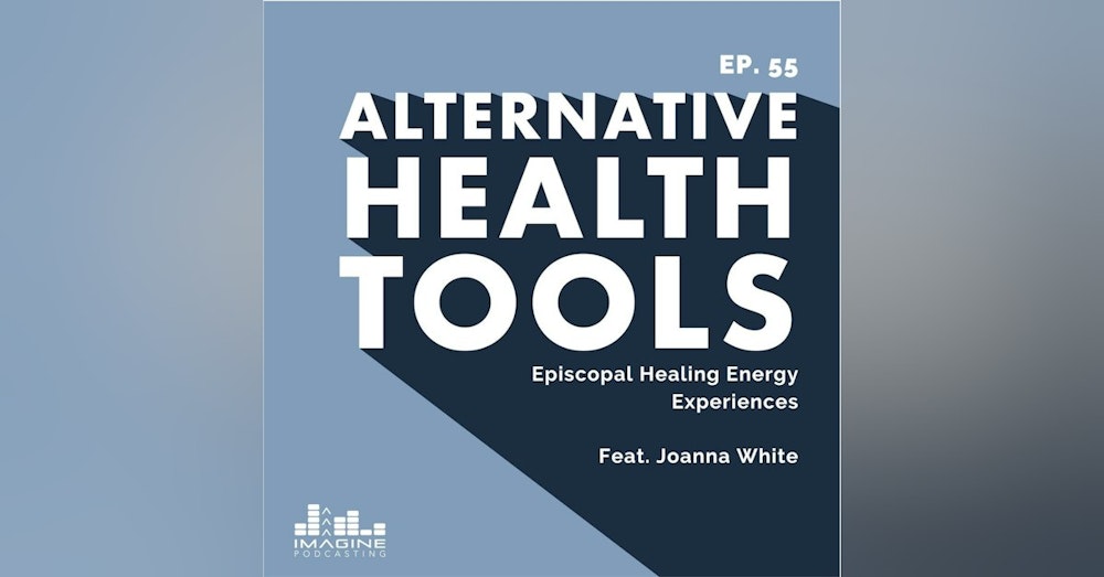 055 Joanna White: Episcopal Healing Energy Experiences