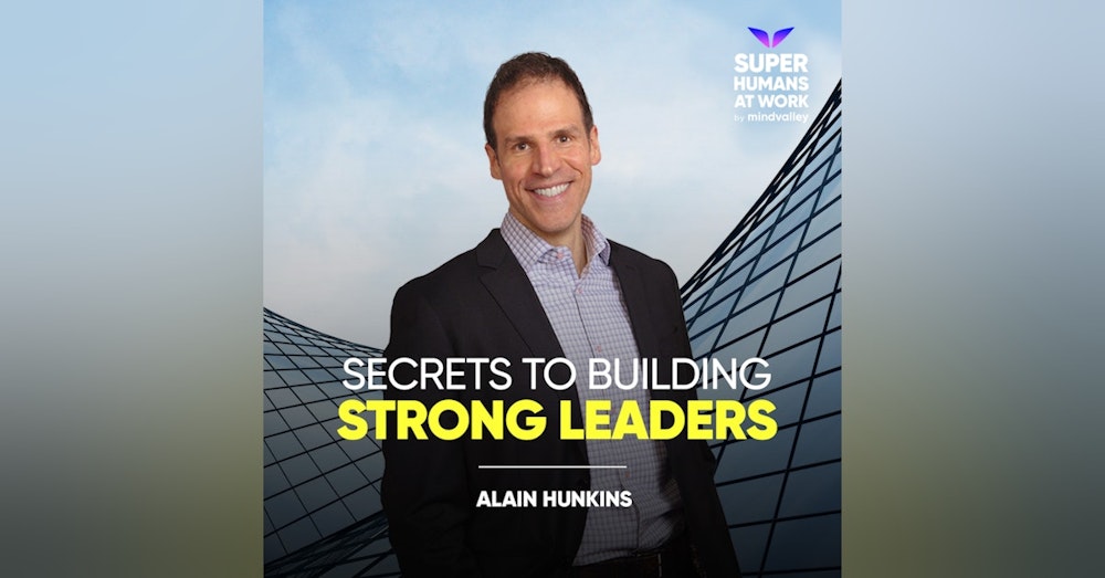 Secrets To Building Strong Leaders - Alan Hunkins