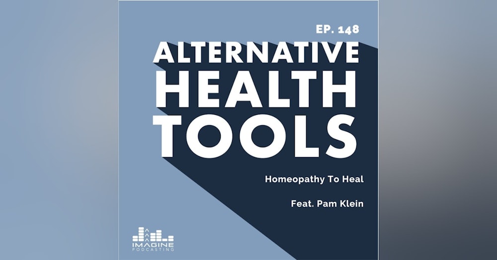 148 Homeopathy To Heal featuring Pam Klein