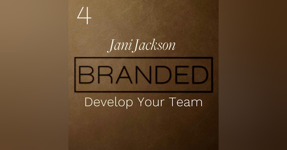 004 Jani Jackson: Develop Your Team - Make the Relationships and Connections Strong and Lasting
