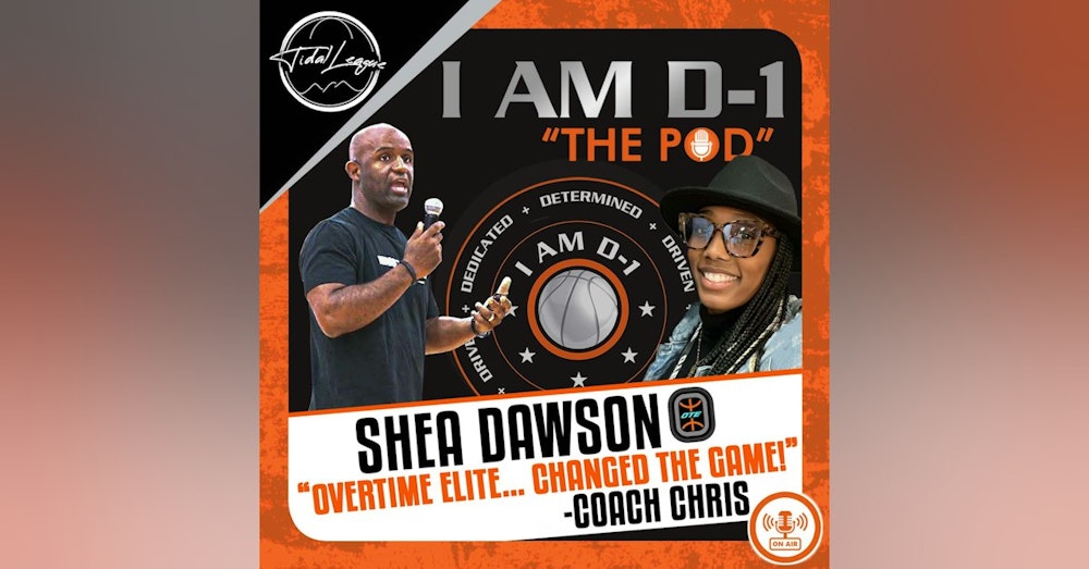 Overtime Elite… The Truth! Now You Know With Shea Dawson