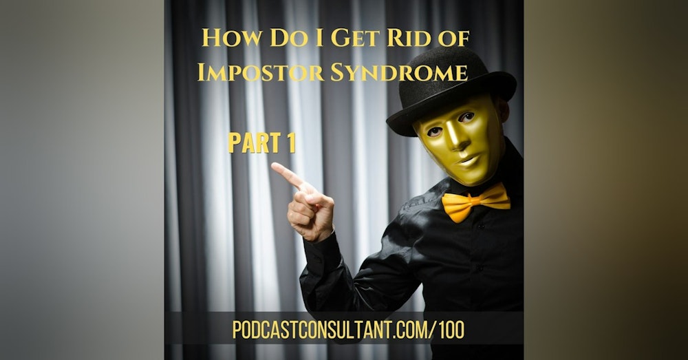 How Do I Get Rid of Impostor Syndrome? Part 1