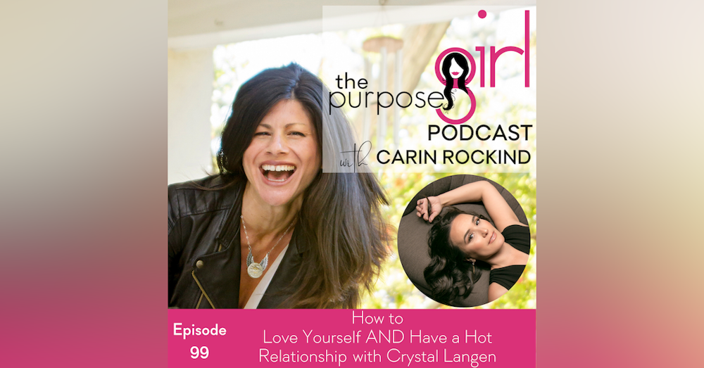 The PurposeGirl Podcast Episode 099: How to Love Yourself AND Have a Hot Relationship