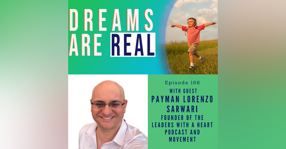 Ep 166: Become a Collector of Meaningful Success with Payman Lorenzo Sarwari, Founder of the Leaders with a Heart movement