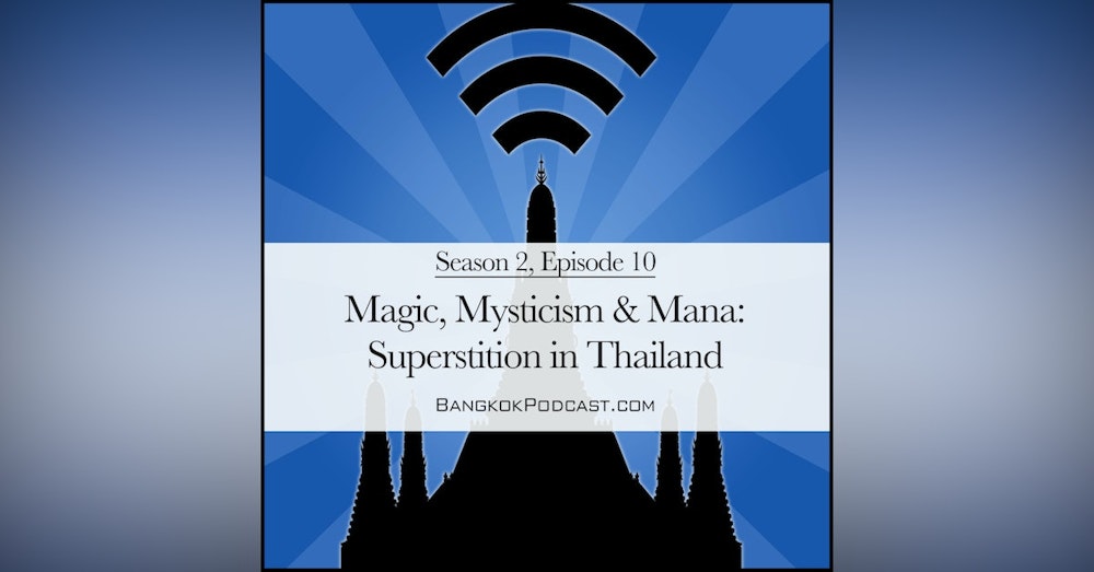 Magic, Mysticism & Mana: Superstition in Thailand (2.10)
