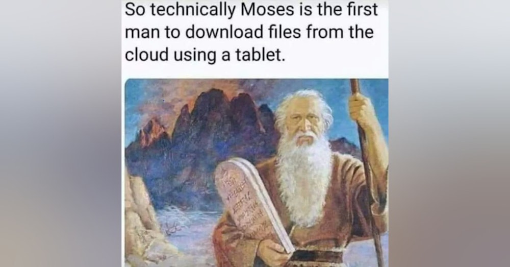 Ep. 18 So Technically Moses is The First Man to Download Files From The Cloud using a Tablet