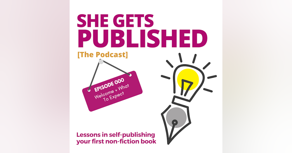 E000: Welcome to She Gets Published - The Podcast